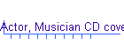 Actor, Musician CD covers