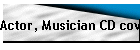 Actor, Musician CD covers