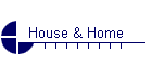 House & Home