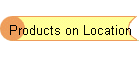 Products on Location