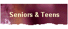 Seniors & Teens