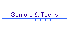 Seniors & Teens